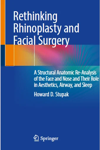 Rethinking Rhinoplasty and Facial Surgery A Structural Anatomic Re-Analysis of the Face and Nose and Their Role in Aesthetics, Airway, and Sleep