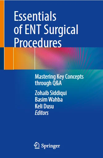 Essentials of ENT Surgical Procedures: Mastering Key Concepts through Q&A