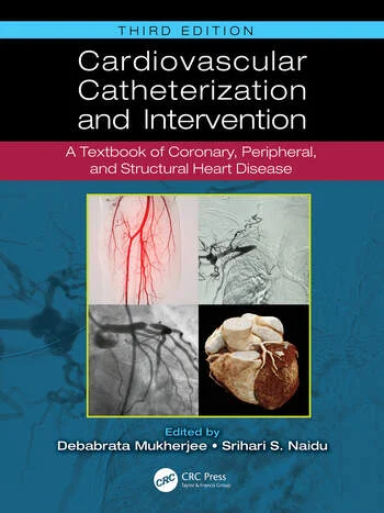 Cardiovascular Catheterization and Intervention: A Textbook of Coronary, Peripheral, and Structural Heart Disease — 3rd Edition