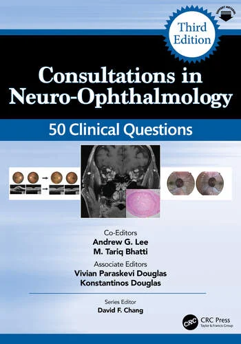 Consultations in Neuro-Ophthalmology: 50 Clinical Questions, 3rd Edition