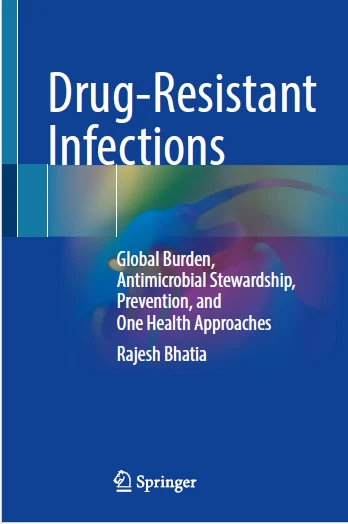 Drug-Resistant Infections: Global Burden, Antimicrobial Stewardship, Prevention, and One Health Approaches
