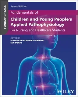 Fundamentals of Children and Young People's Applied Pathophysiology: For Nursing and Healthcare Students, 2nd Edition