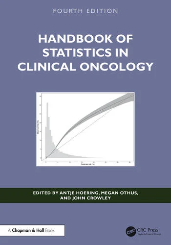 Handbook of Statistics in Clinical Oncology, Fourth Edition