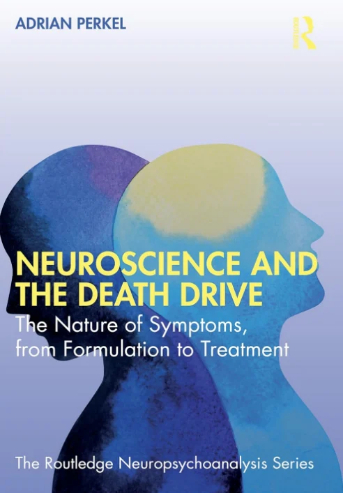 Neuroscience and the Death Drive: The Nature of Symptoms, from Formulation to Treatment