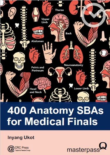 400 Anatomy SBAs for Medical Finals
